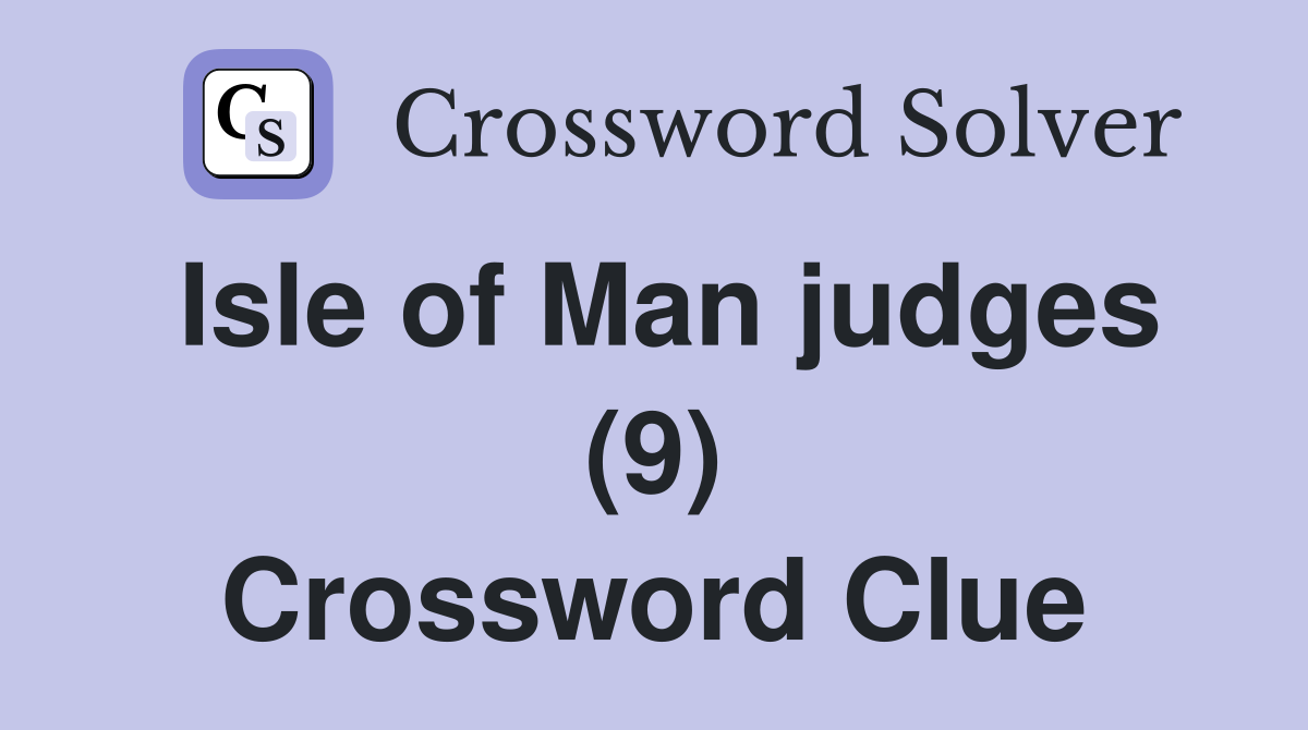 Isle of Man judges (9) Crossword Clue
