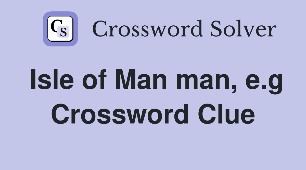 Isle of Man man, e.g Crossword Clue