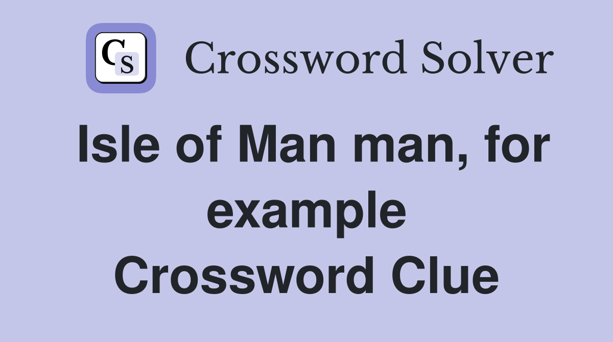 Isle of Man man, for example Crossword Clue