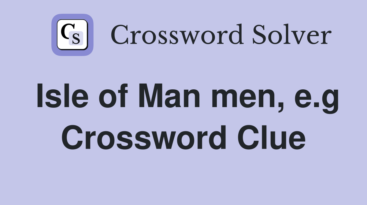 Isle of Man men, e.g Crossword Clue