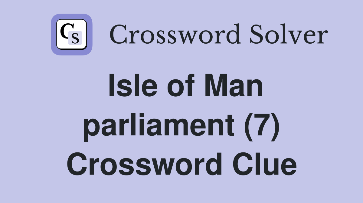 Isle of Man parliament (7) Crossword Clue