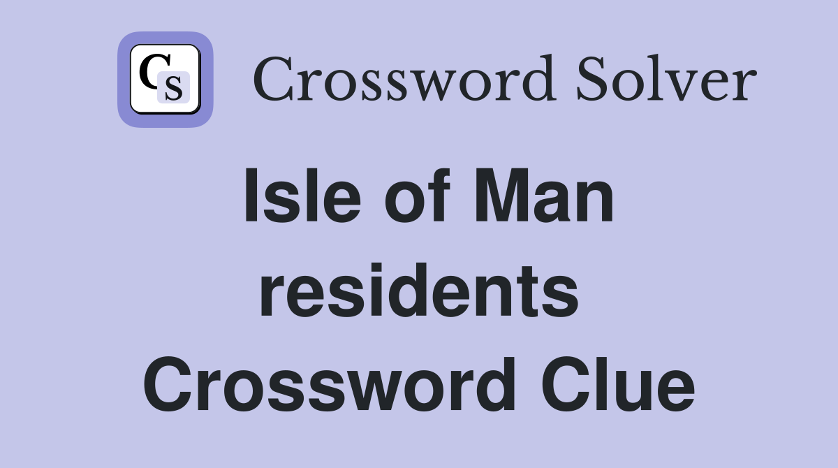 Isle of Man residents Crossword Clue