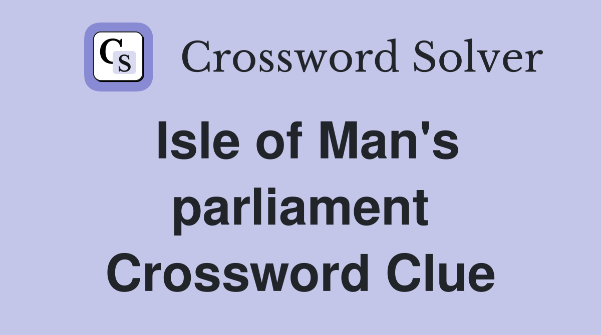 Isle of Man's parliament Crossword Clue