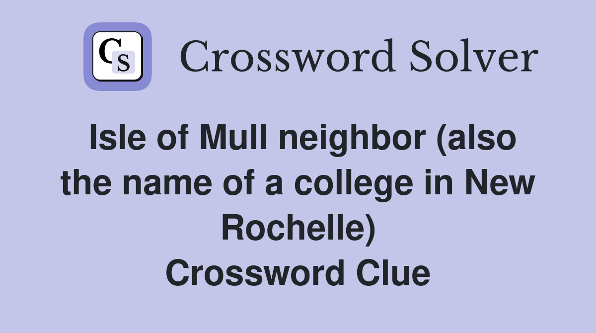 Isle of Mull neighbor (also the name of a college in New Rochelle) Crossword Clue