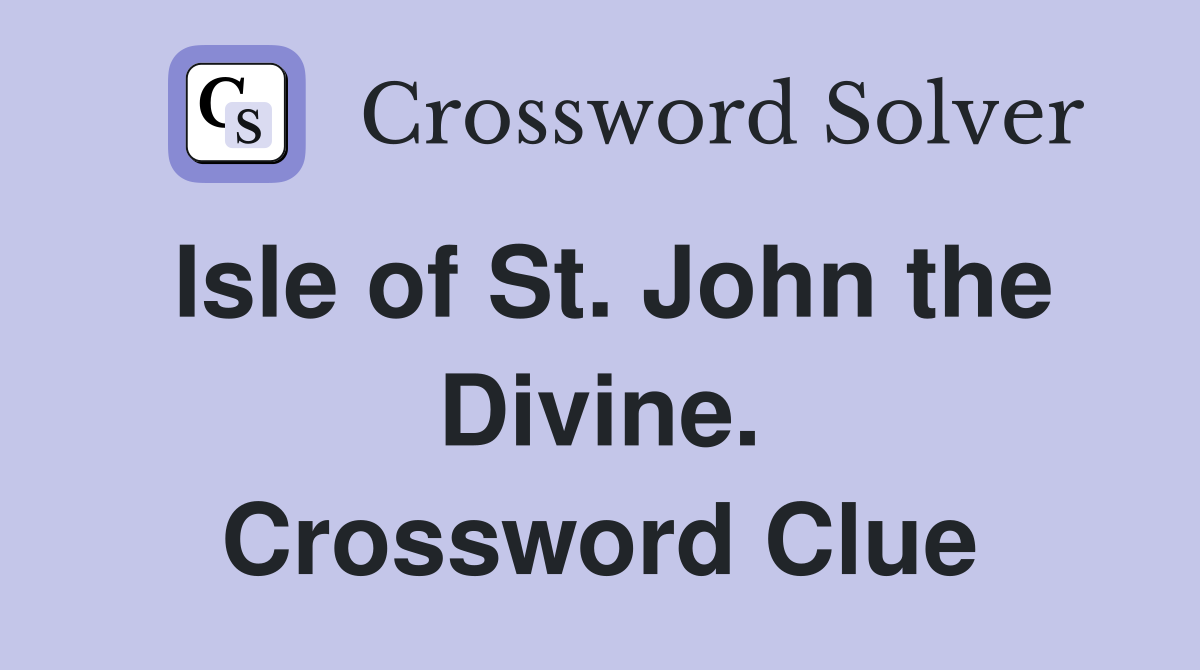 Isle of St. John the Divine. Crossword Clue