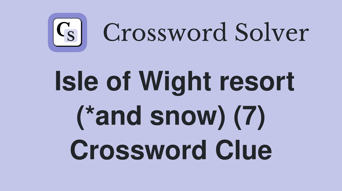 Isle of Wight resort (*and snow) (7) Crossword Clue