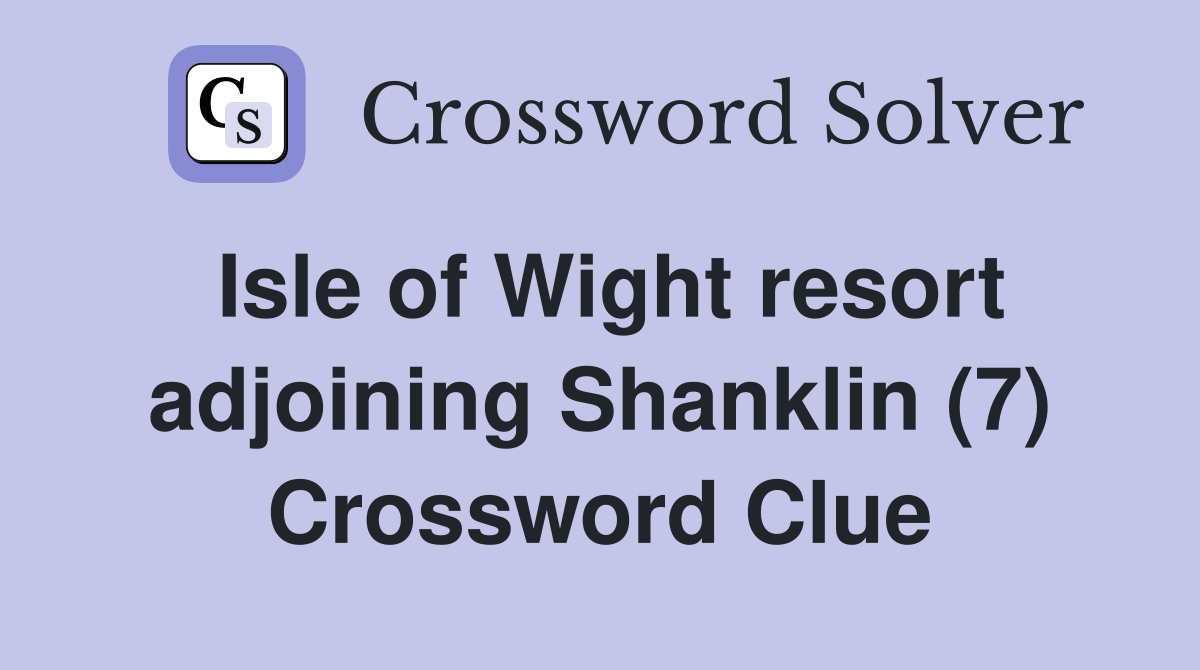 Isle of Wight resort adjoining Shanklin (7) Crossword Clue