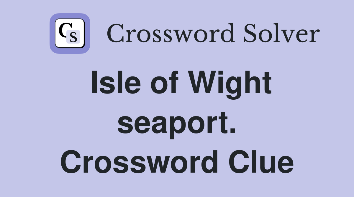 Isle of Wight seaport. Crossword Clue