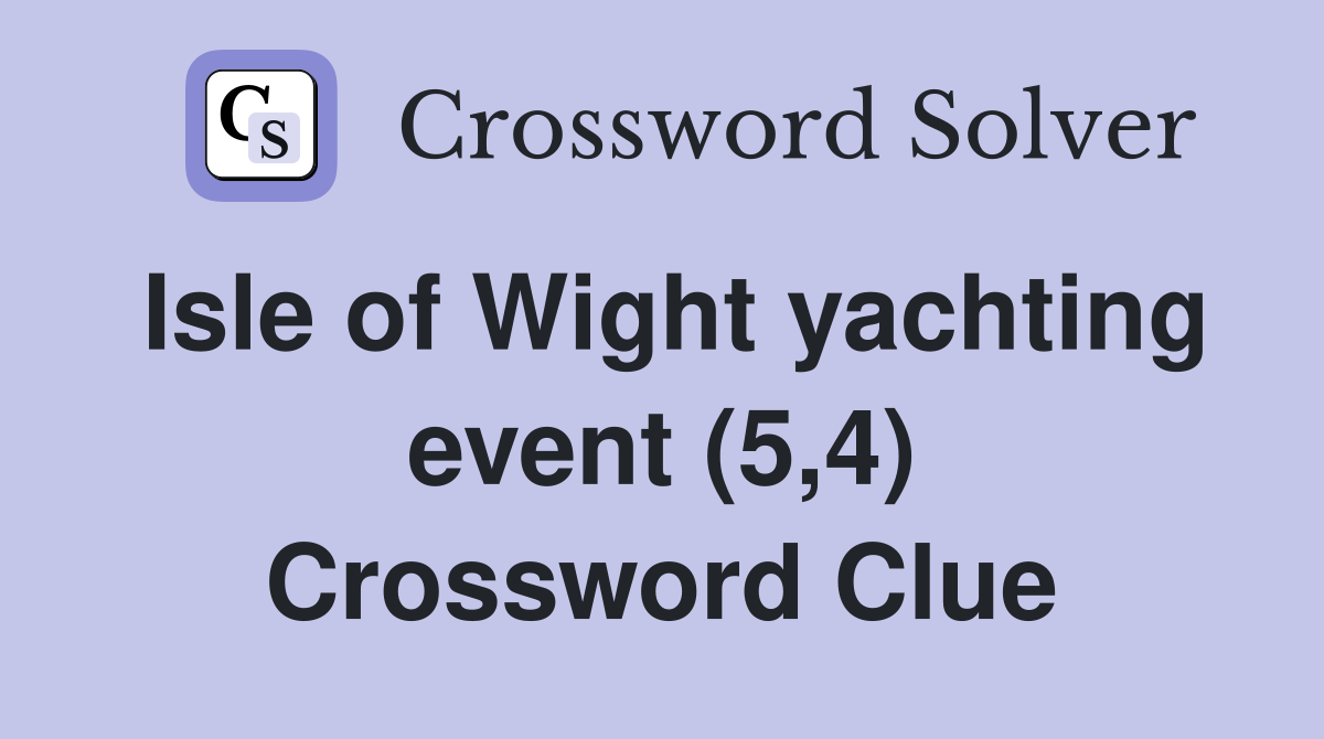 Isle of Wight yachting event (5,4) Crossword Clue