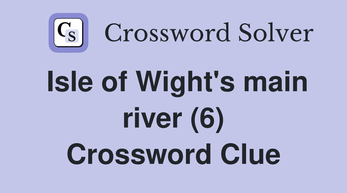 Isle of Wight's main river (6) Crossword Clue