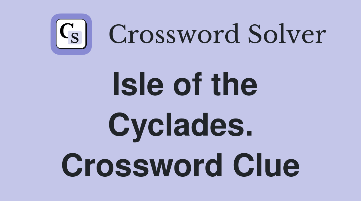 Isle of the Cyclades. Crossword Clue