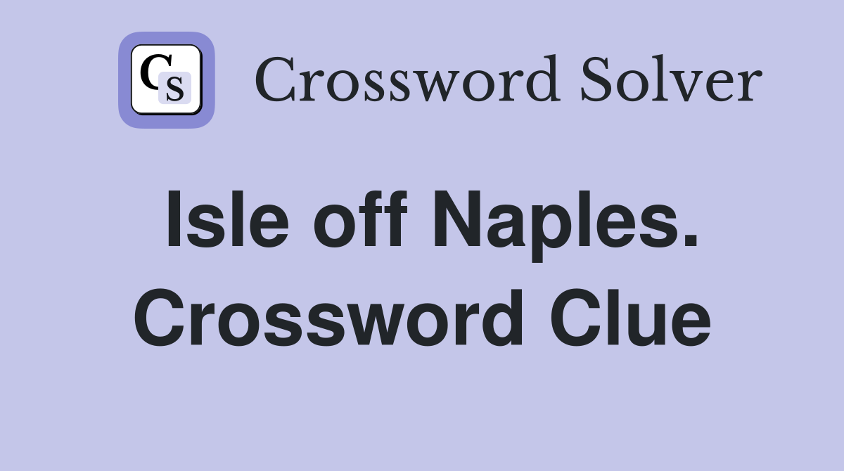 Isle off Naples. Crossword Clue