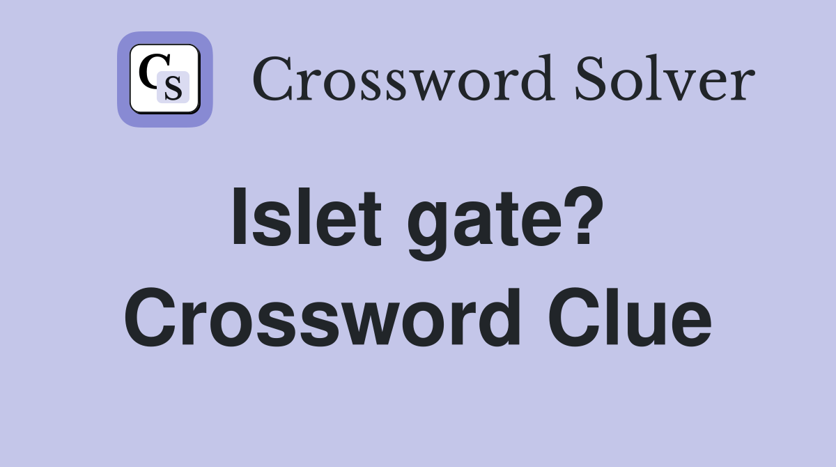 Islet gate?  Crossword Clue