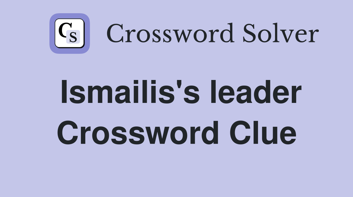 Ismailis's leader Crossword Clue