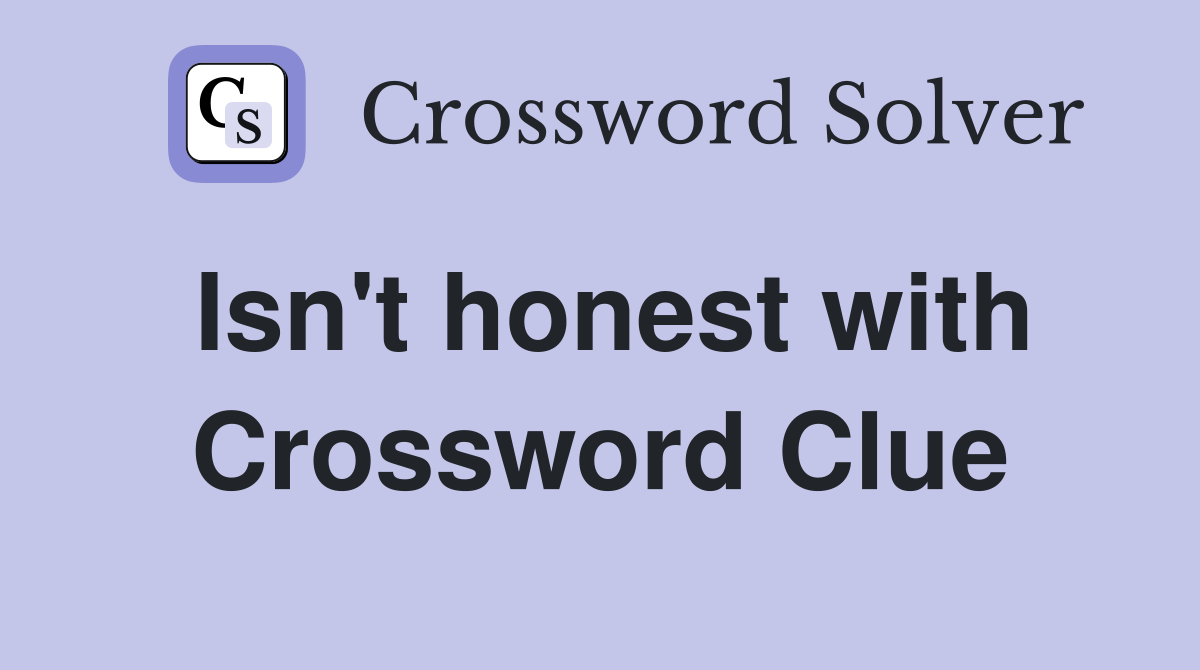 Isn't honest with Crossword Clue