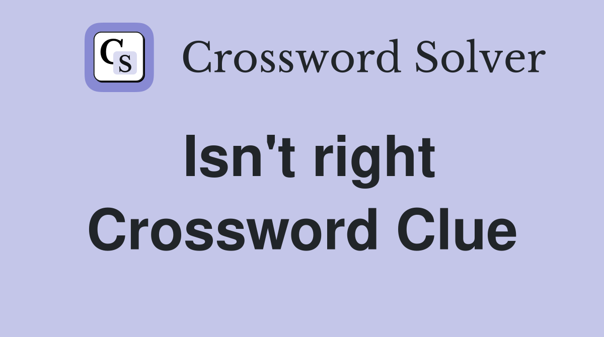 Isn't right Crossword Clue