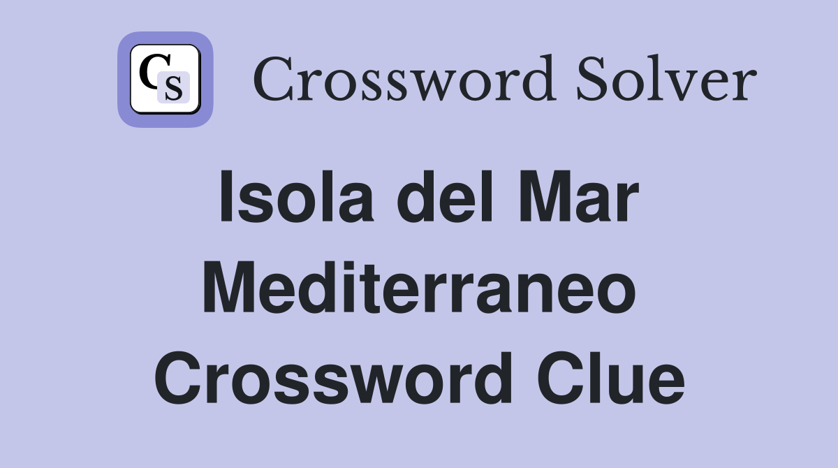 Isola del Mar Mediterraneo Crossword Clue