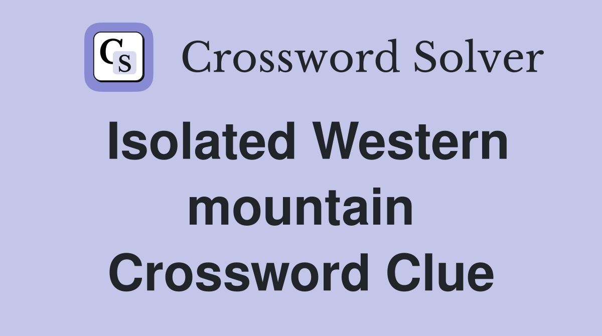 Isolated Western mountain Crossword Clue