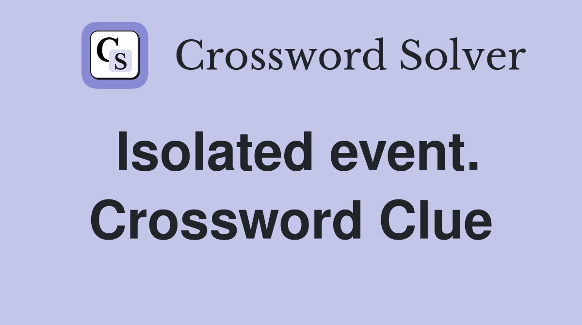 Isolated event. Crossword Clue