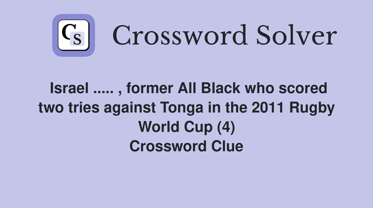 Israel ..... , former All Black who scored two tries against Tonga in the 2011 Rugby World Cup (4) Crossword Clue
