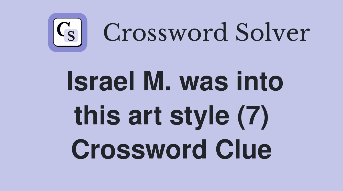 Israel M. was into this art style (7) Crossword Clue