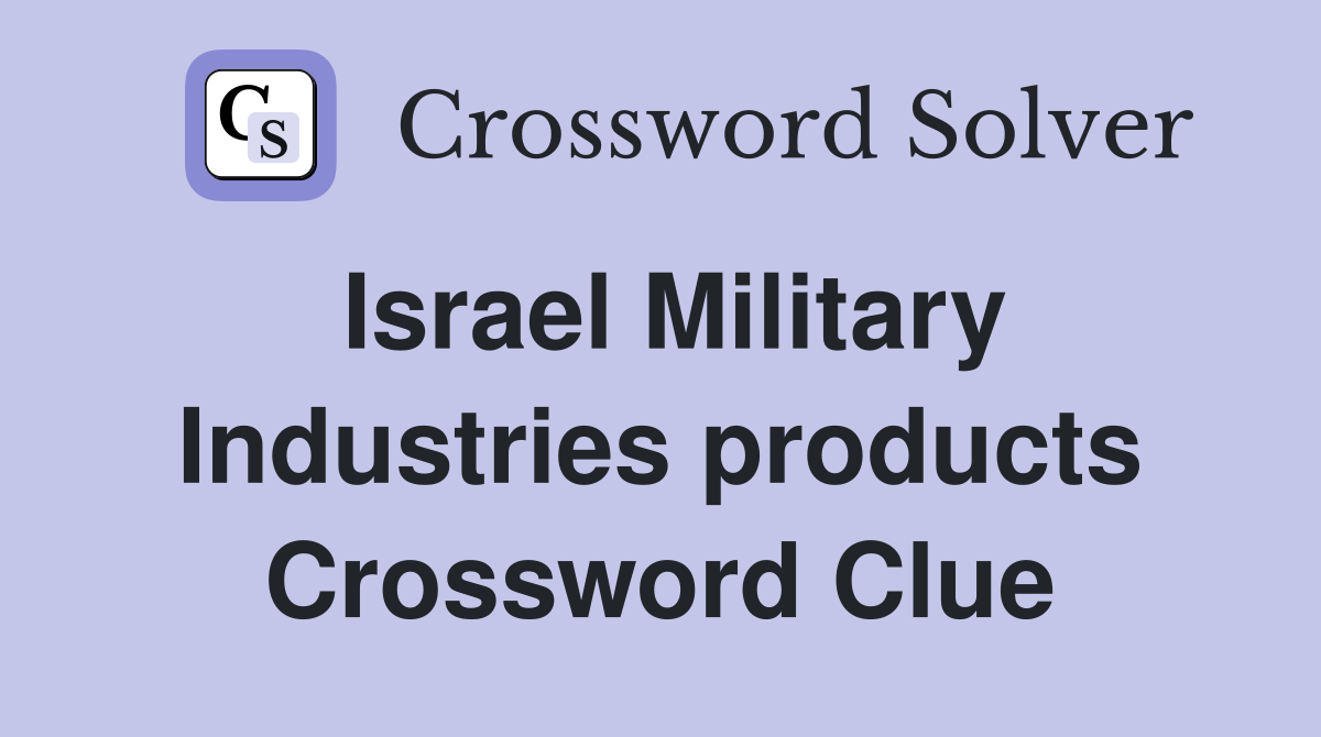 Israel Military Industries products Crossword Clue