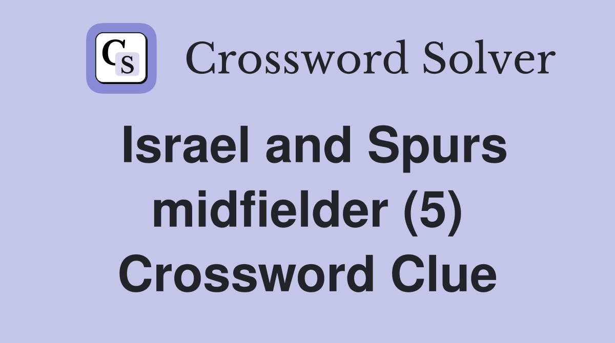 Israel and Spurs midfielder (5) Crossword Clue