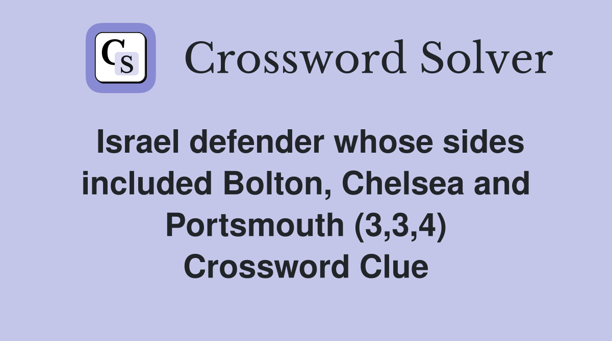 Israel defender whose sides included Bolton, Chelsea and Portsmouth (3,3,4) Crossword Clue