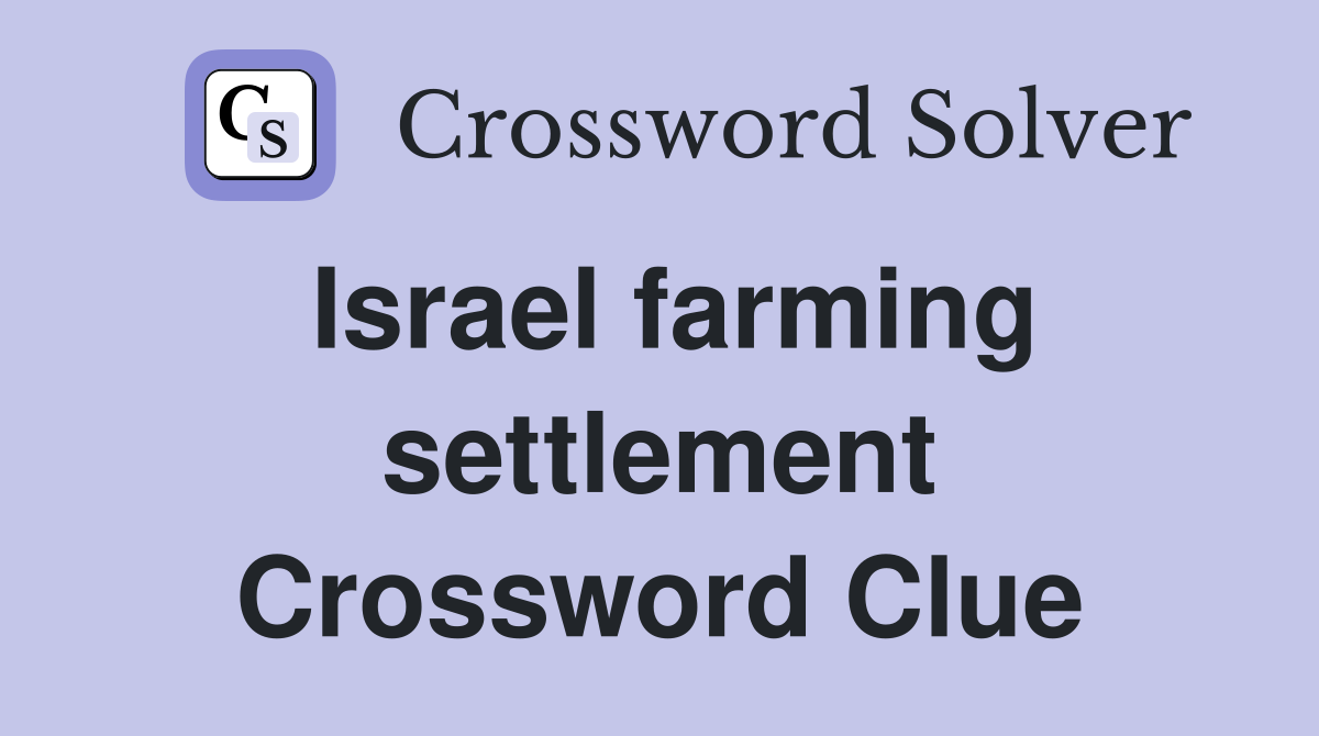 Israel farming settlement Crossword Clue