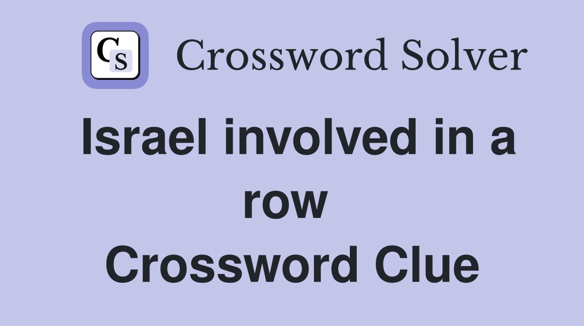 Israel involved in a row  Crossword Clue