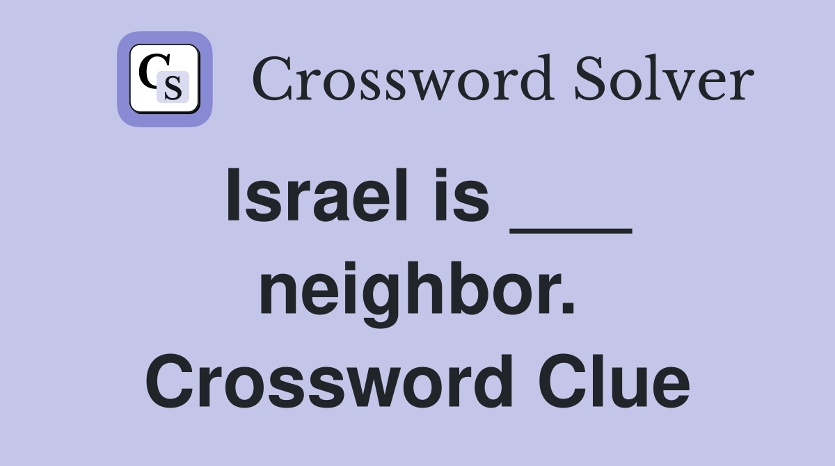 Israel is ___ neighbor. Crossword Clue