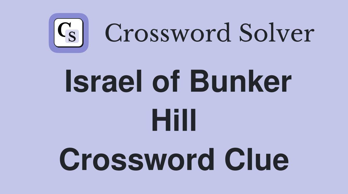 Israel of Bunker Hill Crossword Clue