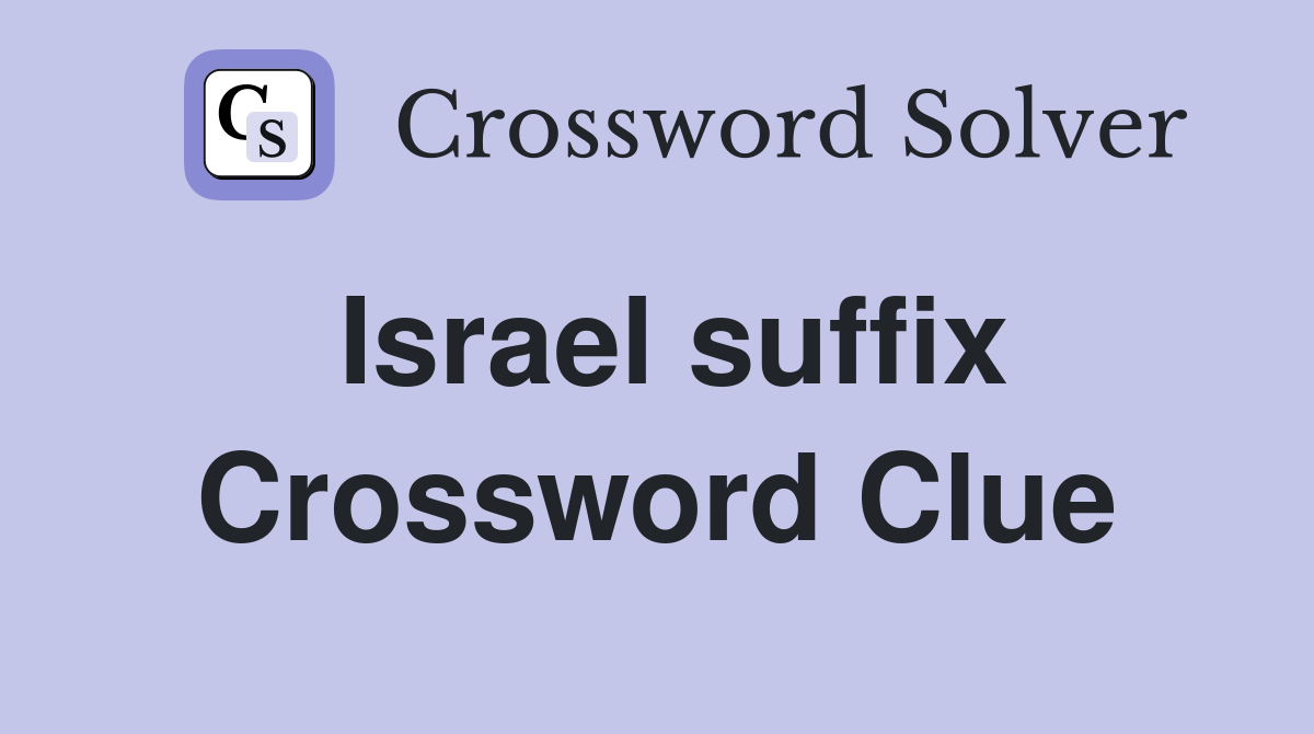 Israel suffix Crossword Clue