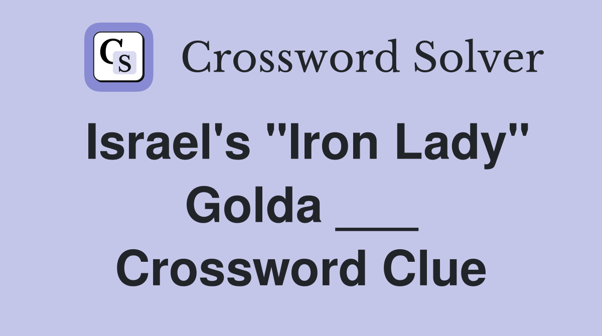 Israel's "Iron Lady" Golda ___ Crossword Clue
