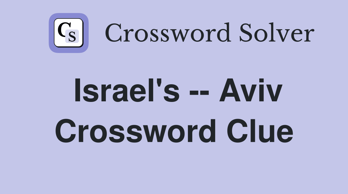 Israel's -- Aviv Crossword Clue