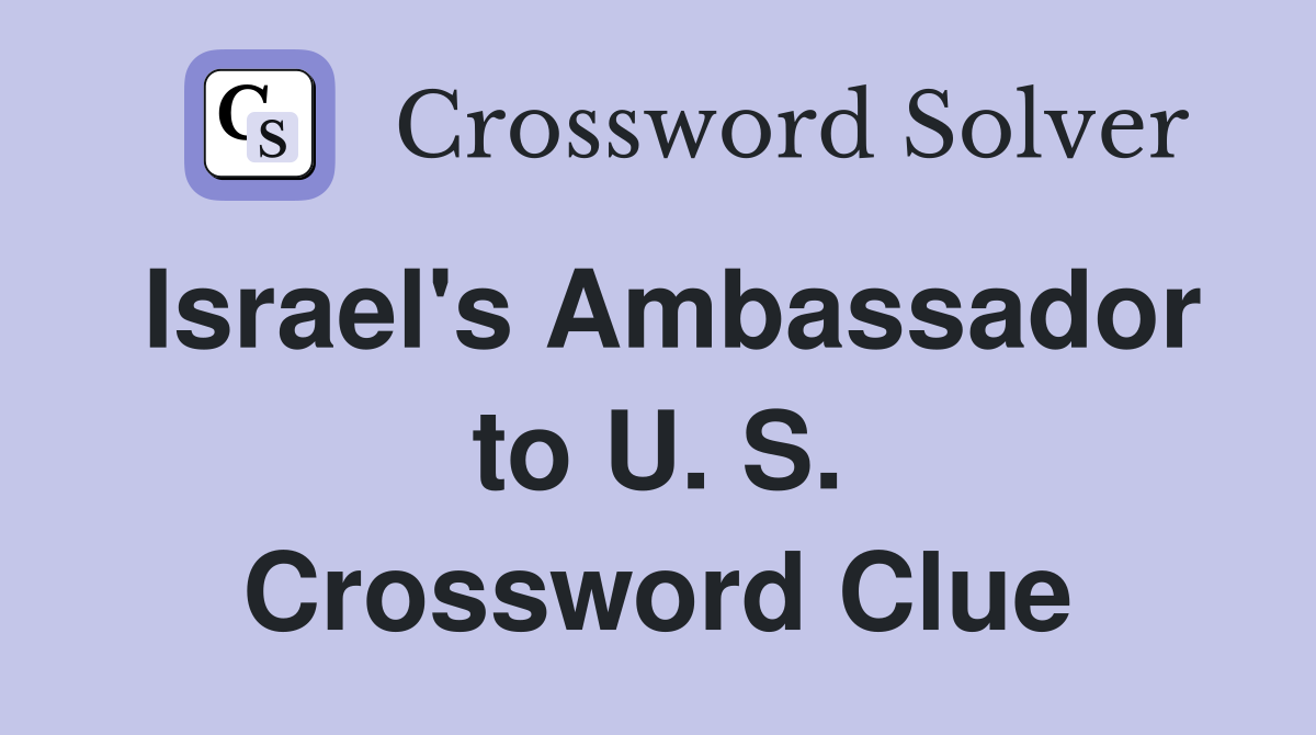 Israel's Ambassador to U. S. Crossword Clue