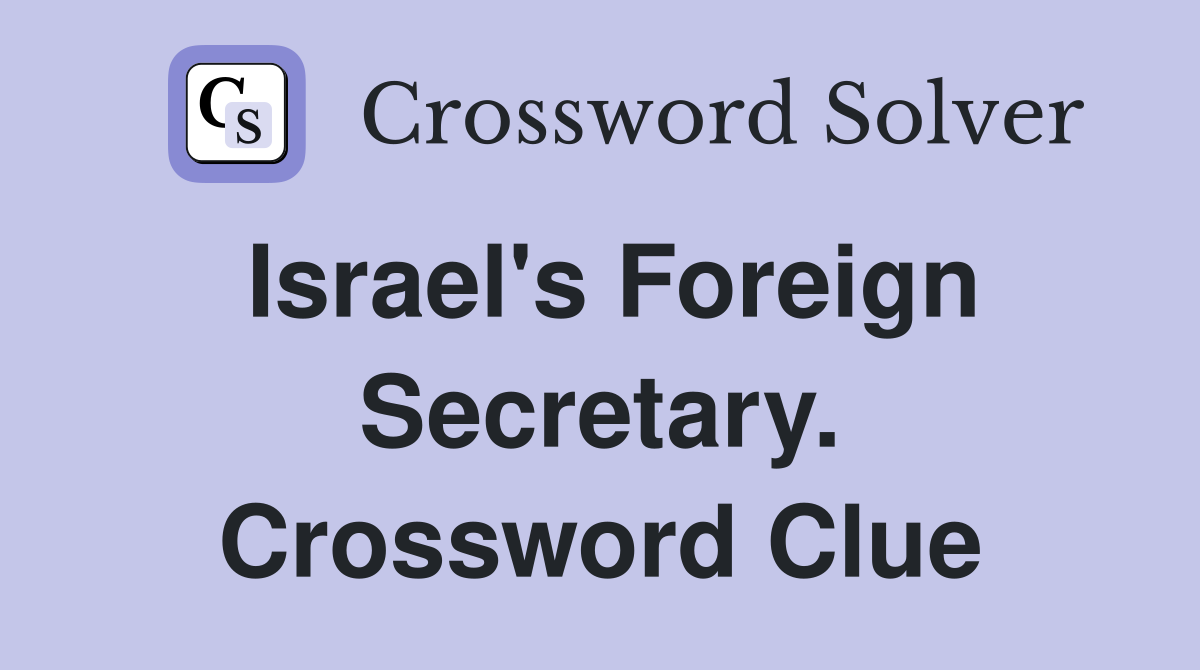 Israel's Foreign Secretary. Crossword Clue