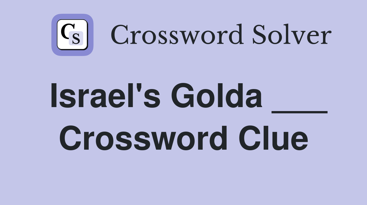 Israel's Golda ___ Crossword Clue