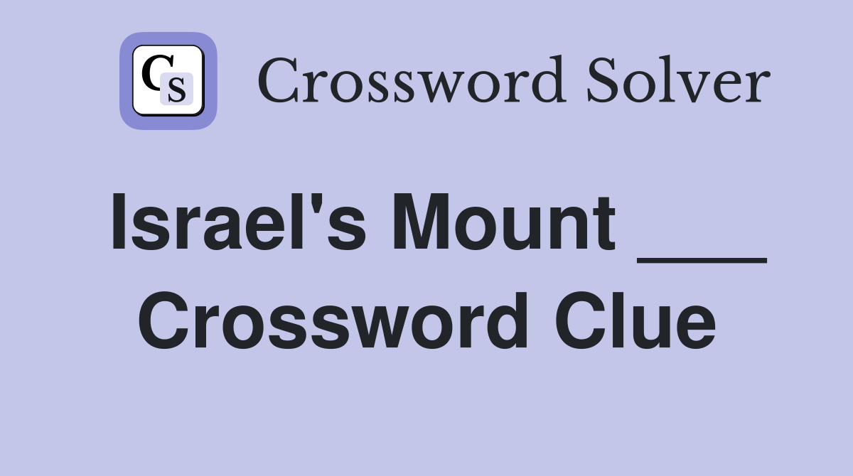 Israel's Mount ___ Crossword Clue