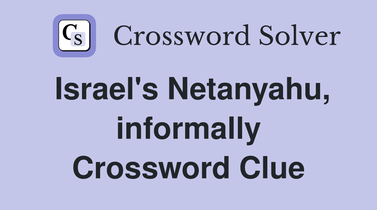 Israel's Netanyahu, informally Crossword Clue