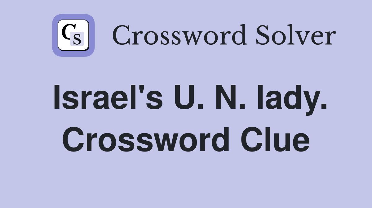 Israel's U. N. lady. Crossword Clue
