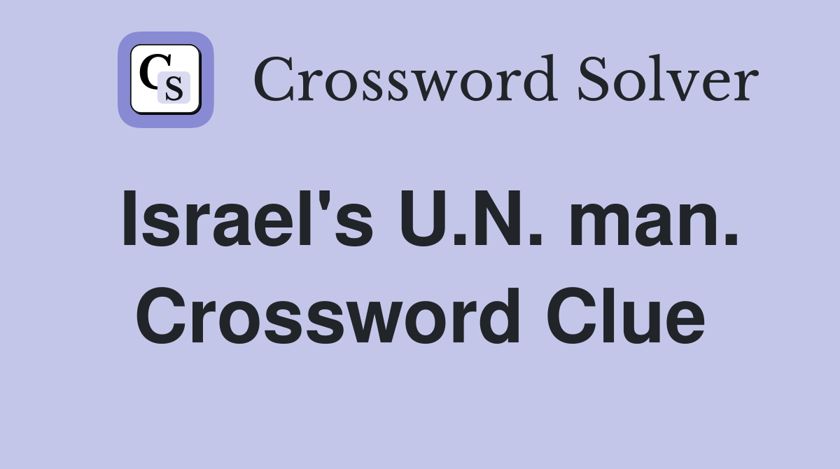 Israel's U.N. man. Crossword Clue
