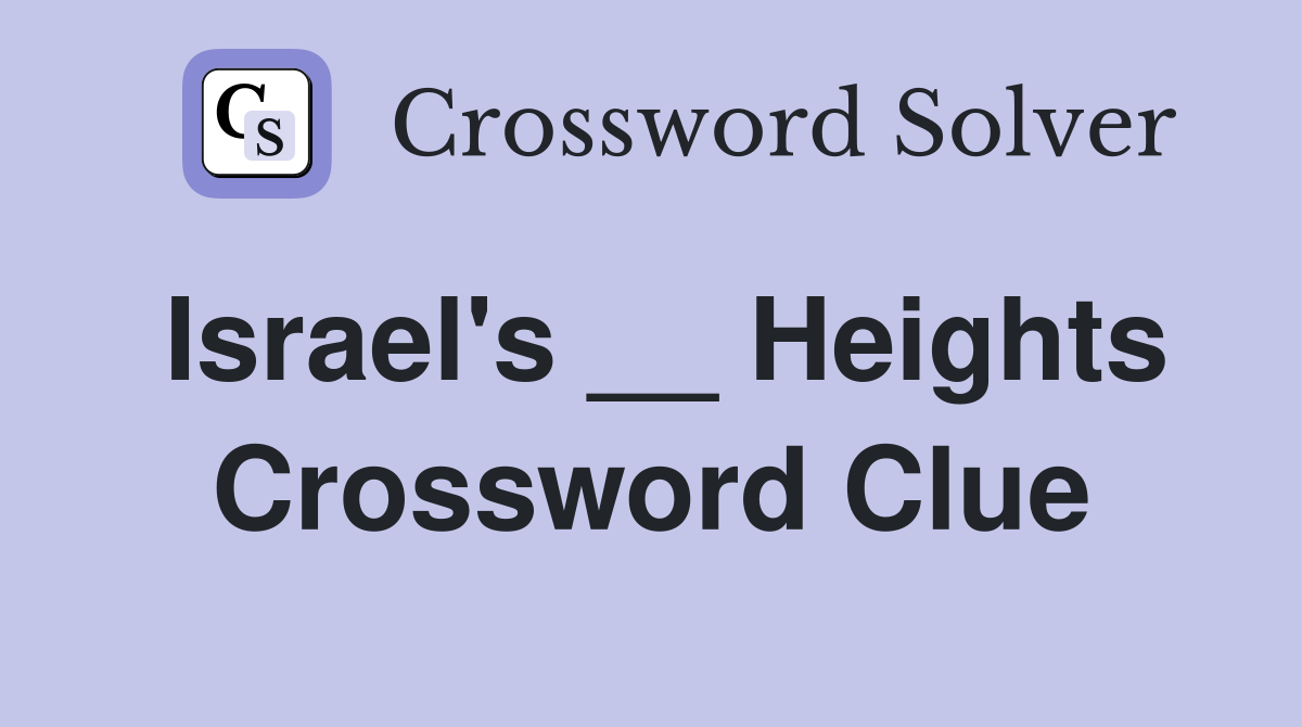 Israel's __ Heights Crossword Clue