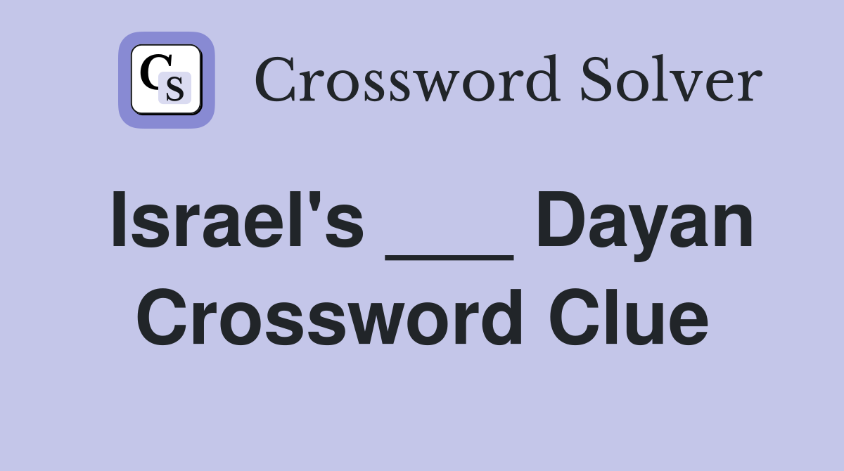 Israel's ___ Dayan Crossword Clue