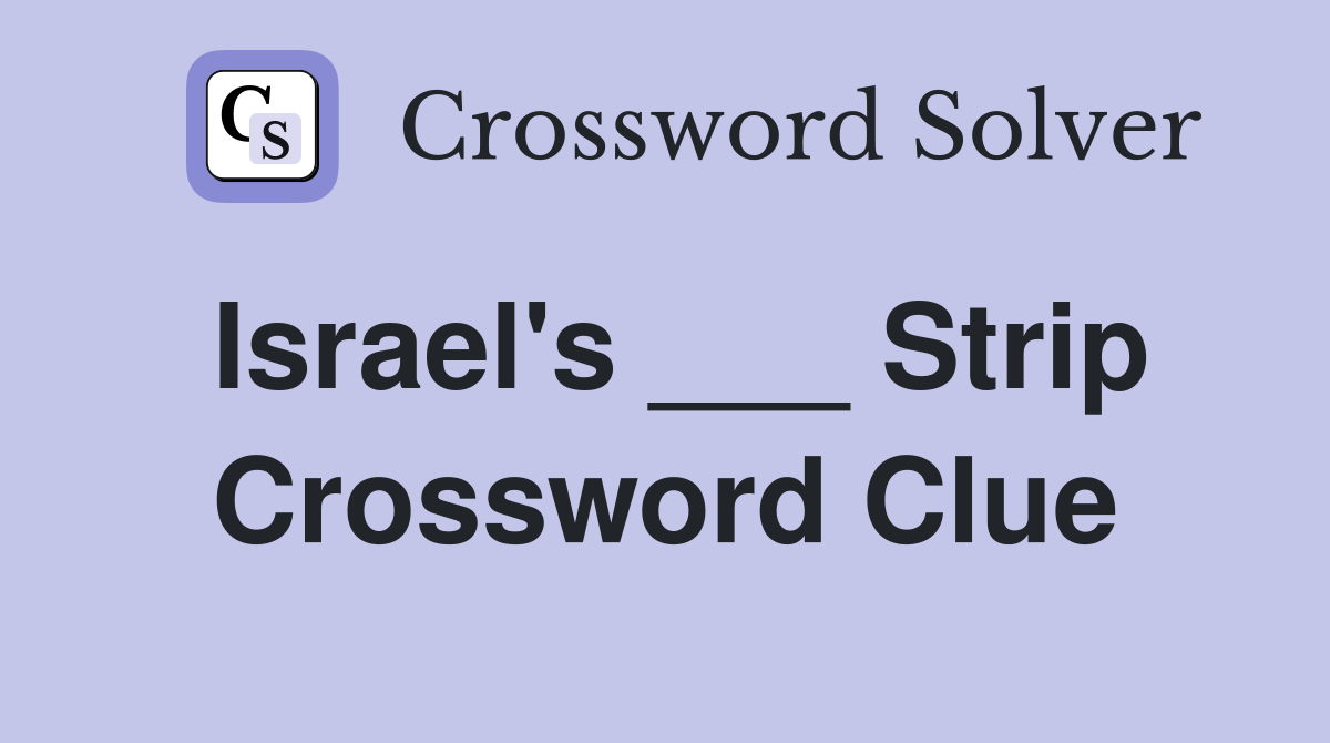 Israel's ___ Strip Crossword Clue