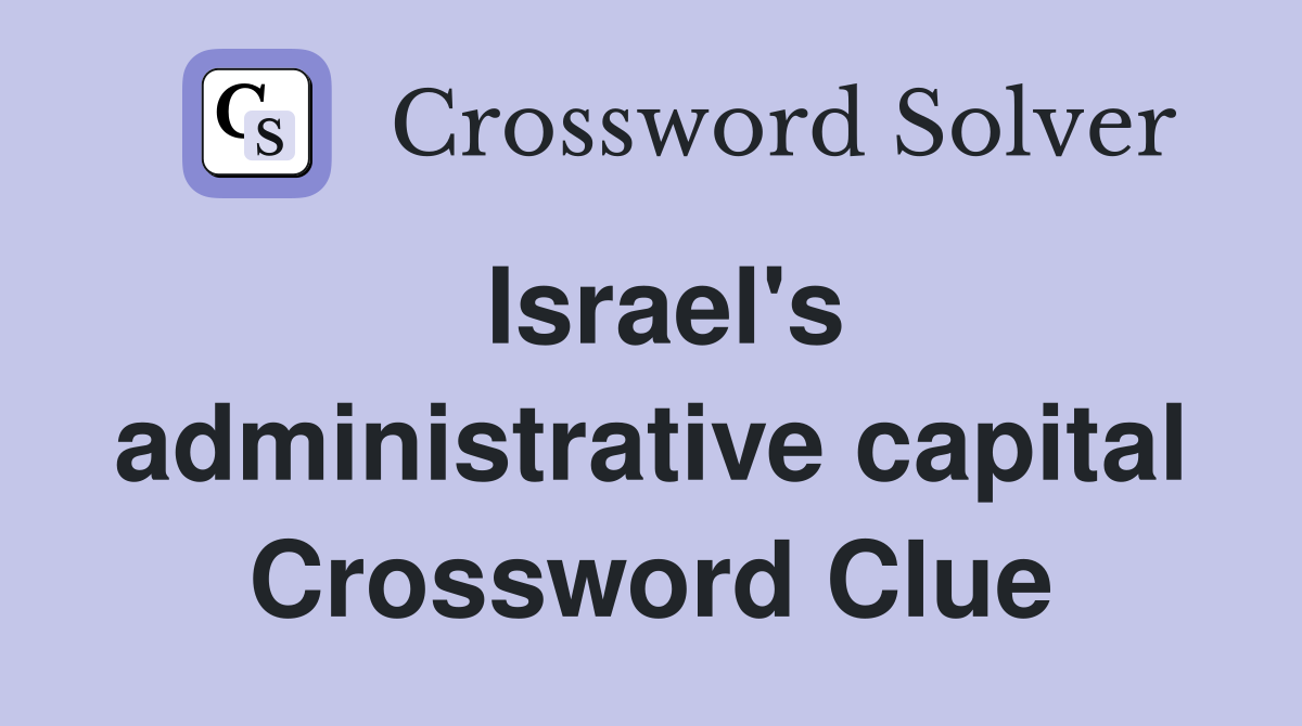 Israel's administrative capital Crossword Clue