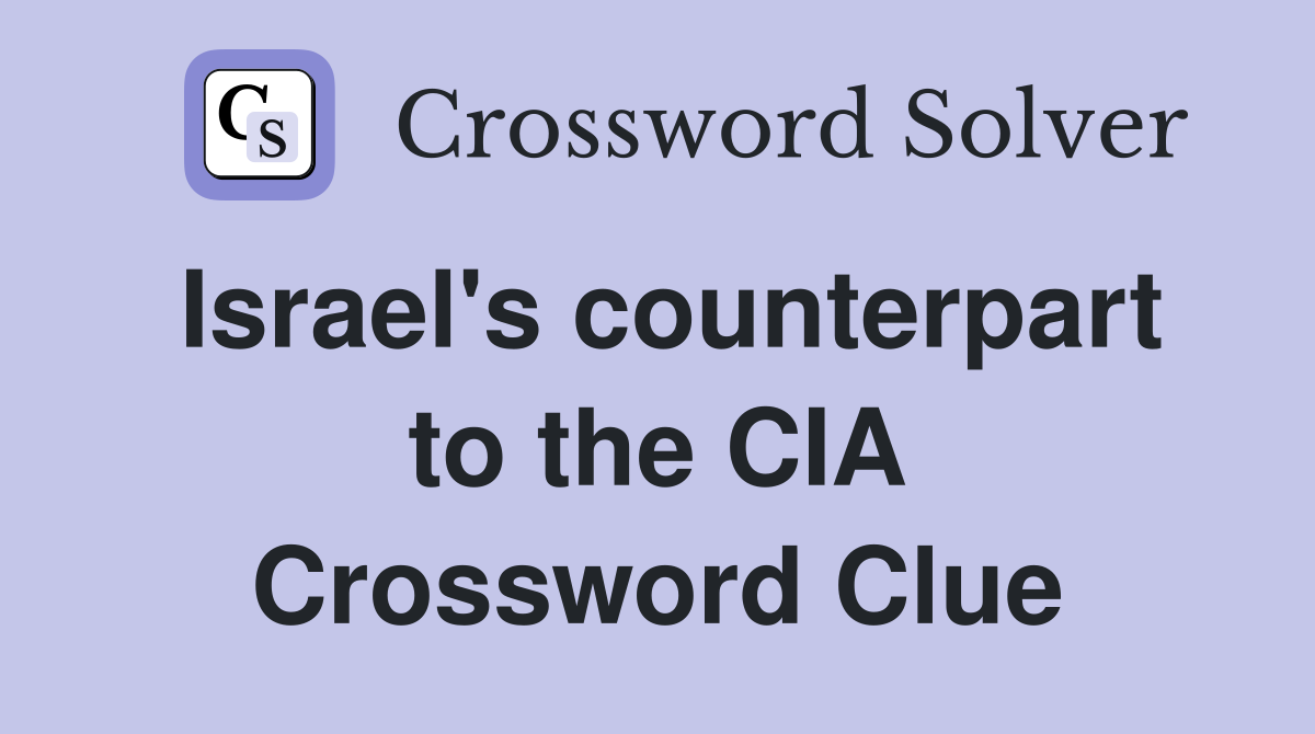 Israel's counterpart to the CIA Crossword Clue