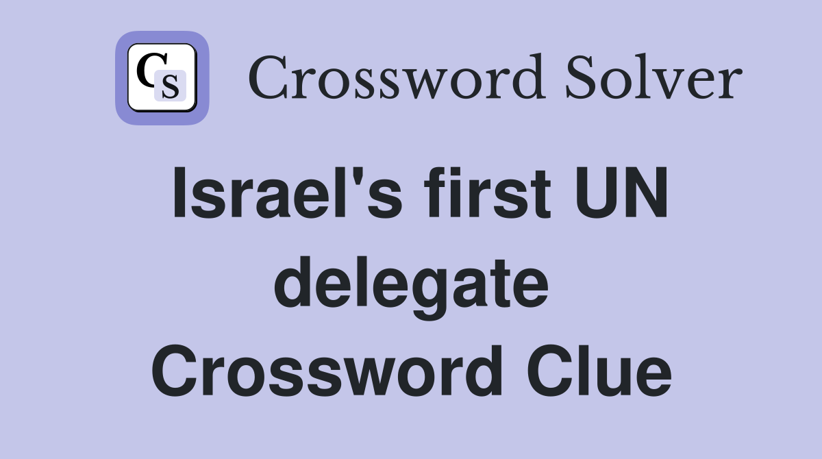 Israel's first UN delegate Crossword Clue
