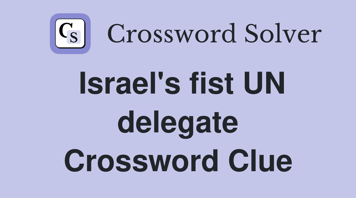 Israel's fist UN delegate Crossword Clue