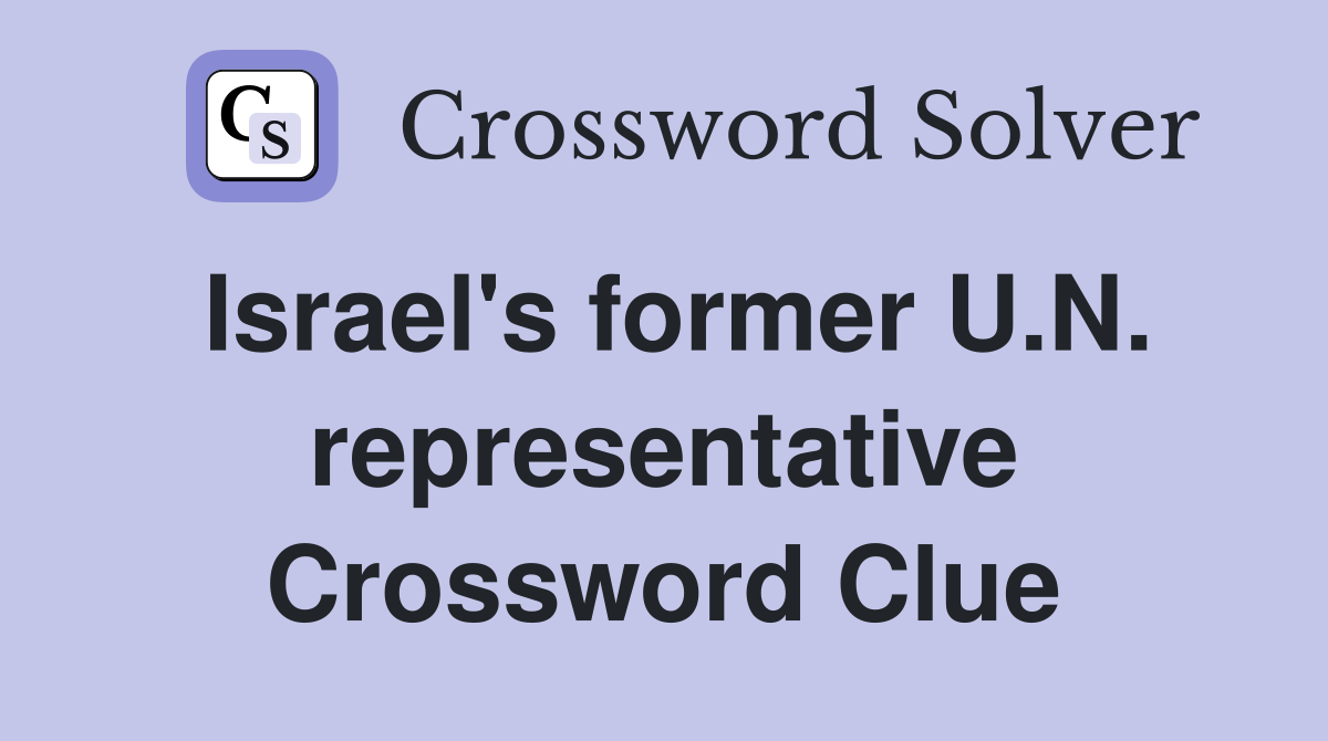 Israel's former U.N. representative Crossword Clue